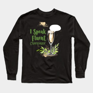 I Speak Fluent Champagne for Champagne Connoisseurs Long Sleeve T-Shirt